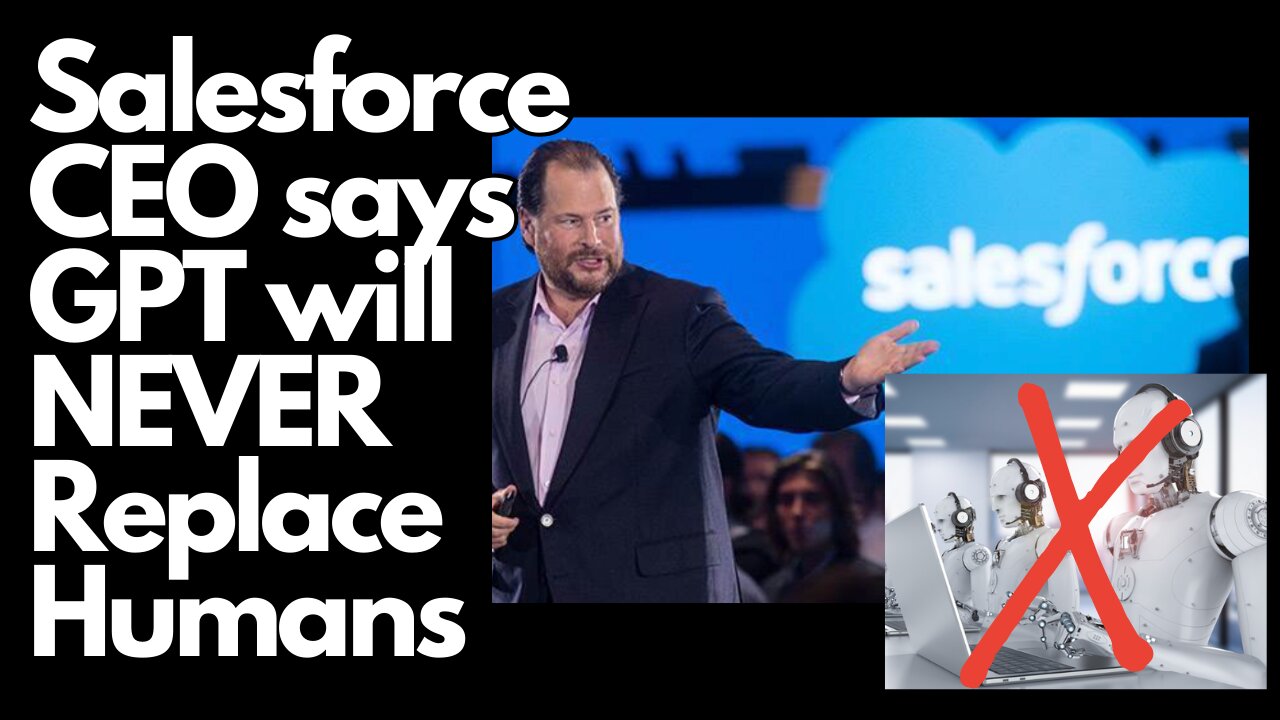 Marc Benioff says Chat GPT can never REPLACE humans!