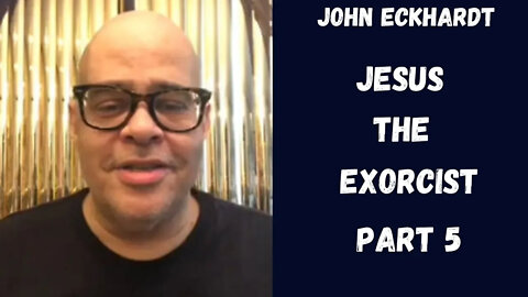 John Eckhardt-Jesus The Exorcist Part 5 (January 8)