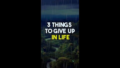 3 things to give up in life