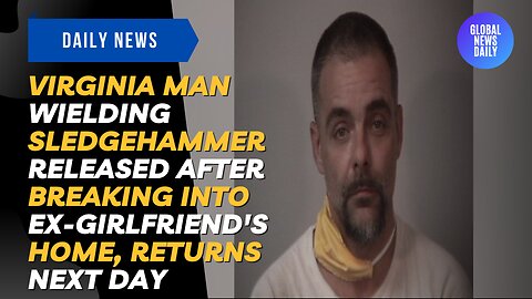 Virginia Man Wielding Sledgehammer Released After Trying To Break Into Home, Returns Next Day