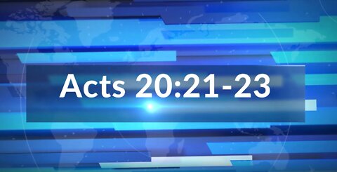 Acts 20:21-23