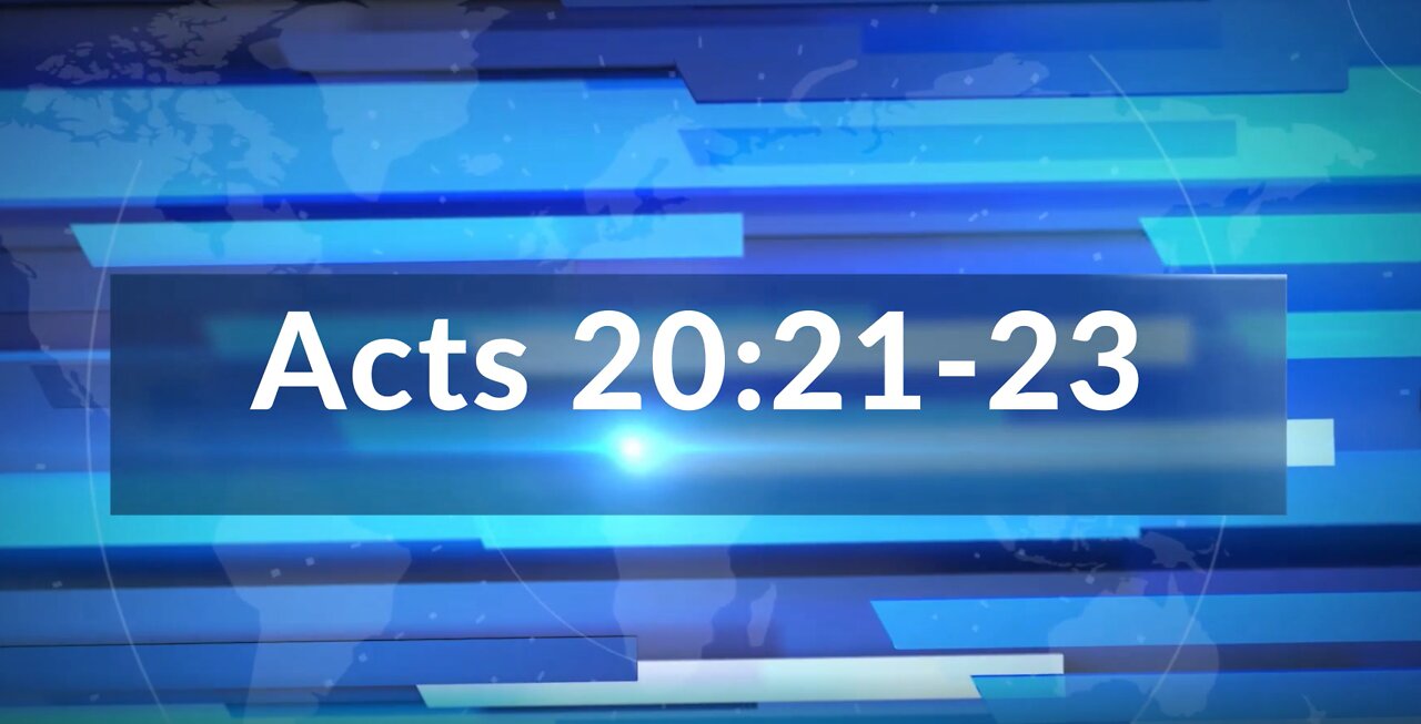 Acts 20:21-23