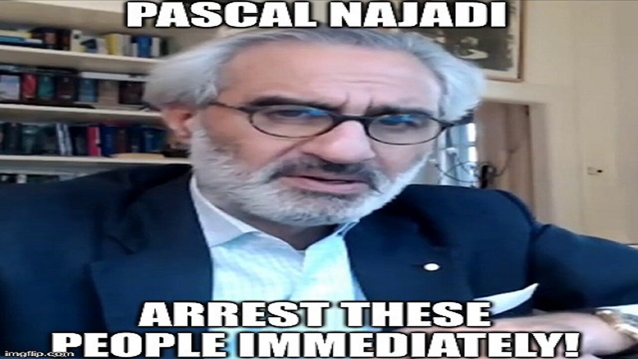 Pascal Najadi: Arrest These People Immediately!