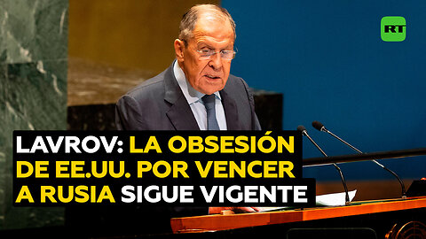 Lavrov: "EE.UU. y sus satélites siguen obsesionados con infligir una derrota estratégica a Rusia"