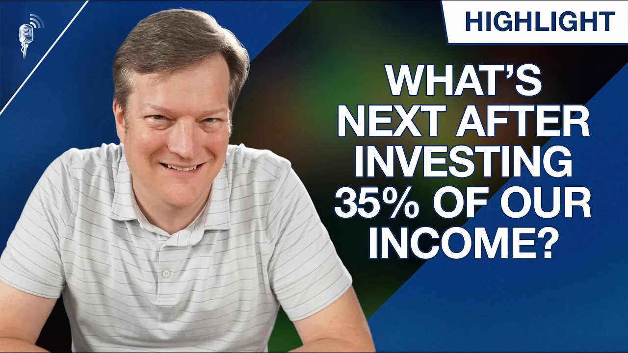 My Wife and I Are Investing 35% of Our Income! What's Next?