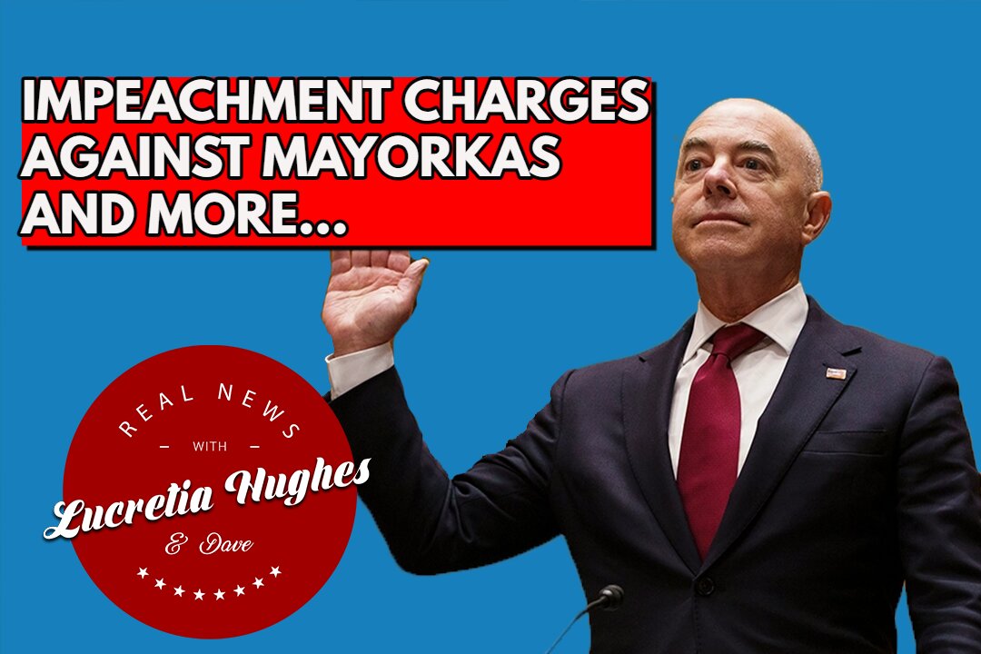 Impeachment Charges Against Mayorkas and More... Real News with Lucretia Hughes.