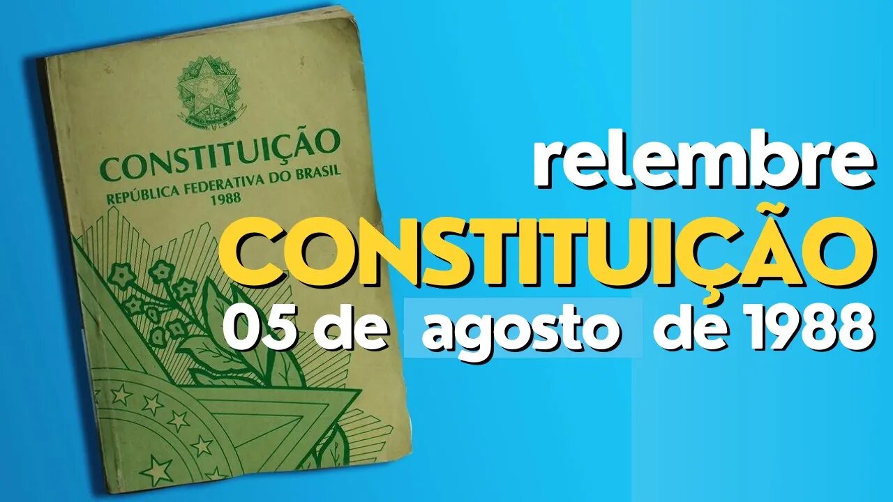 05/08/1988 - Entra em vigor a oitava Constituição Brasileira