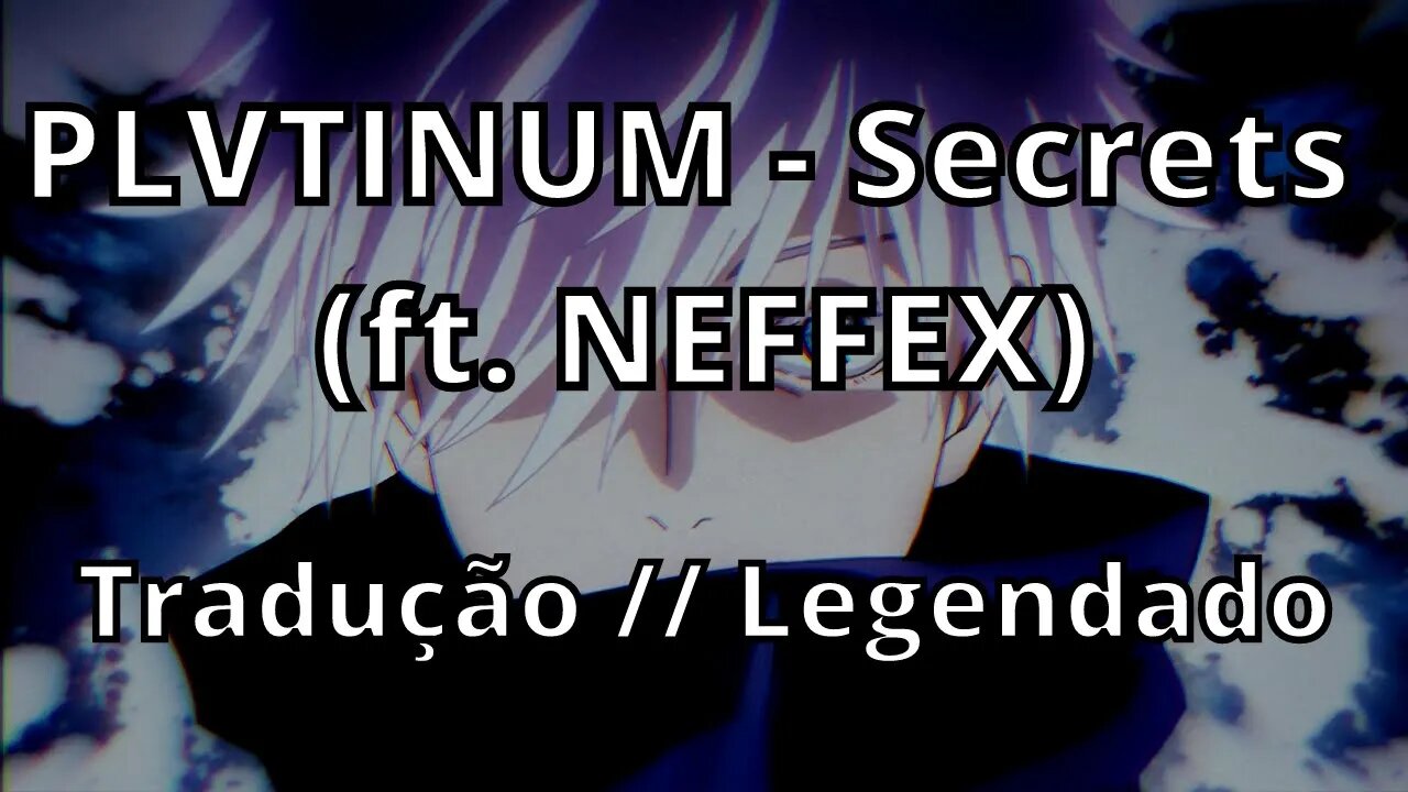 PLVTINUM, NEFFEX - Secrets ( Tradução // Legendado )