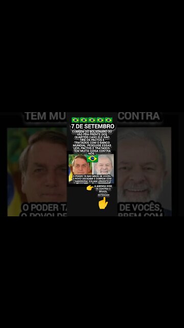 7 de Setembro cobrem do Bolsonaro. Se não for assim nada mudará🇧🇷 ACORDEM