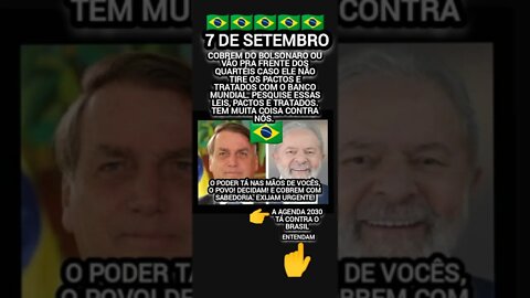 7 de Setembro cobrem do Bolsonaro. Se não for assim nada mudará🇧🇷 ACORDEM