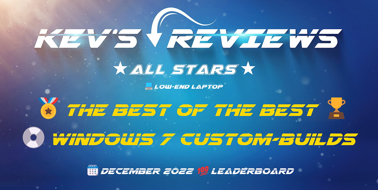 ⭐All Stars⭐🏅Best of the Best Windows 7️⃣💿Custom-Builds /💻Low-End Laptop: The Definitive 💯Leaderboard