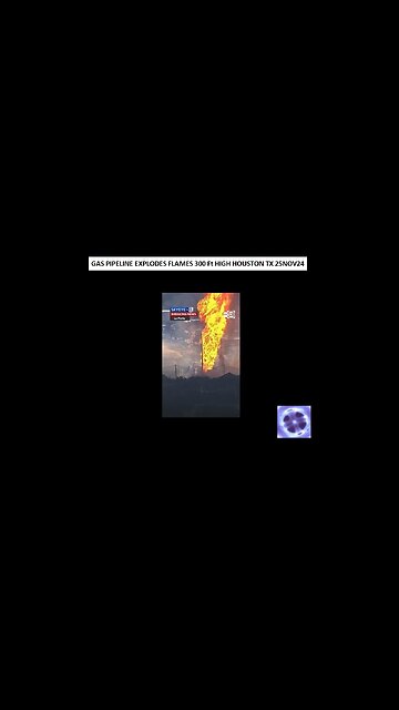 GAS PIPELINE EXPLODES FLAMES 300 Ft HIGH HOUSTON TX 25NOV24
