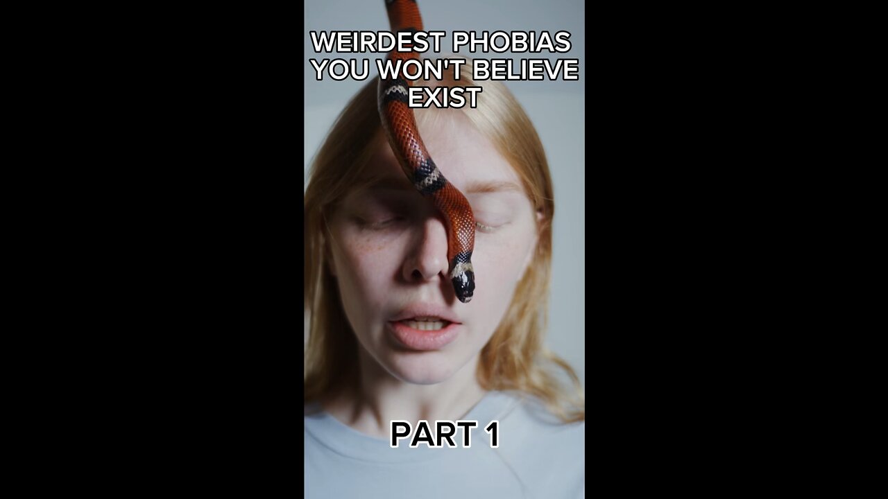 WEIRDEST PHOBIAS YOU WON’T BELIEVE EXIST