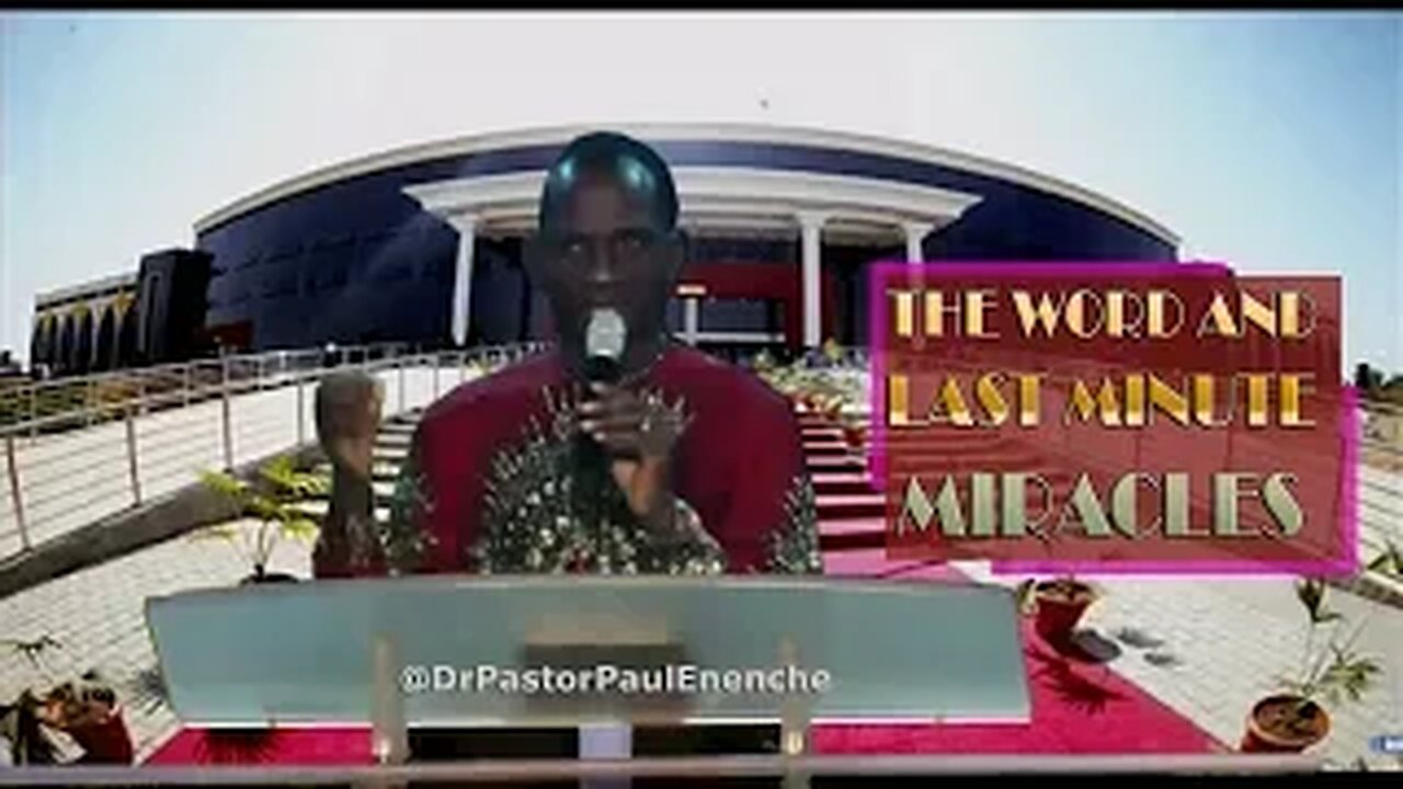 The Word And Last Minute Miracles by Dr Paul Enenche