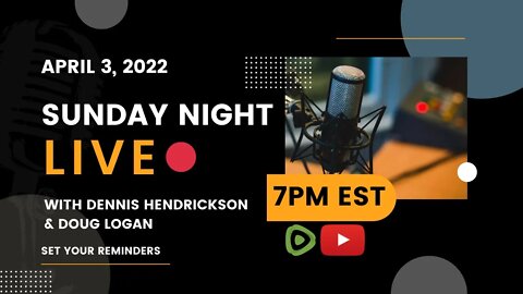 Sunday Night Live - 4-3-2022 @ 7:00PM EST