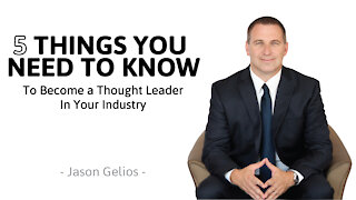 5 Things You Need To Become a Thought Leader | Authority Magazine Exclusive | Jason Gelios