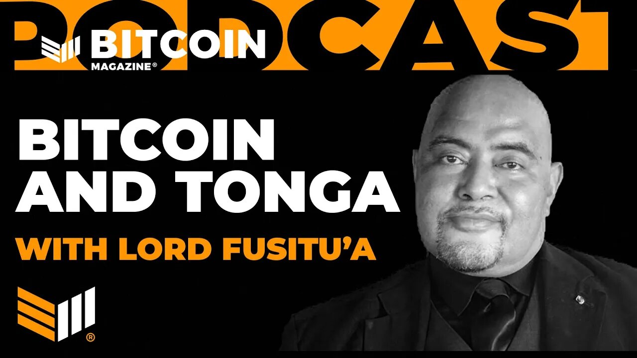 Bitcoin and Tonga with Lord Fusitu'a - Bitcoin Magazine Podcast