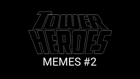 Tower Heroes MEMES #2