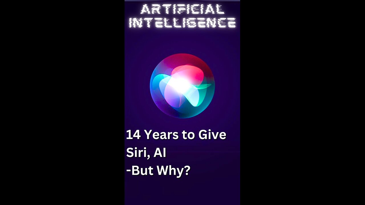 Why Apple Took 14 Years to Give Siri, AI