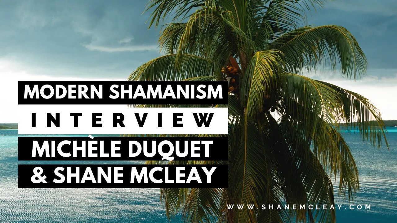 Modern Shamanism Interview With Michèle Duquet and Shane McLeay