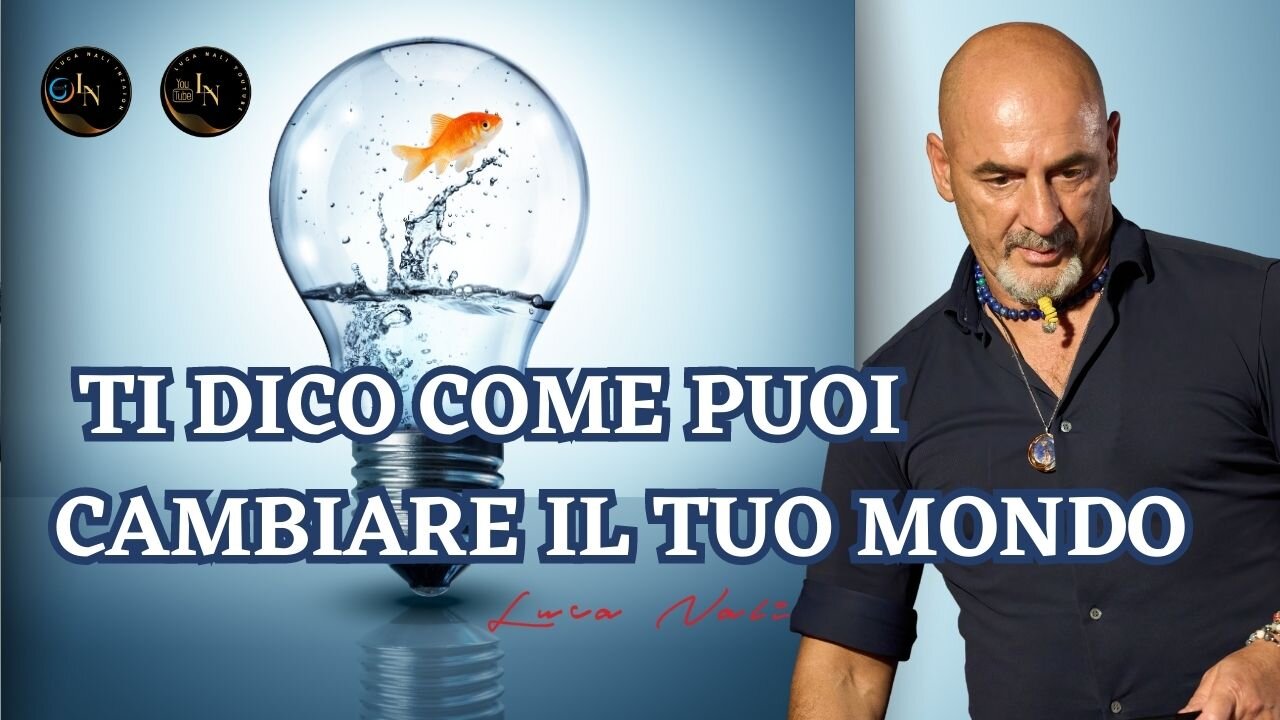 TI DICO COME PUOI CAMBIARE IL TUO MONDO - Luca Nali