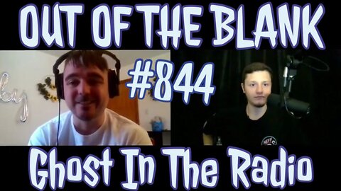 Out Of The Blank #844 - Ghost In The Radio (Mikey Bowser)