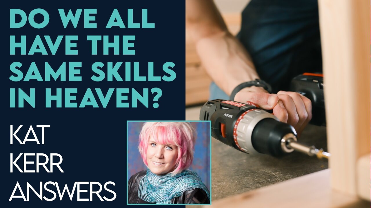 Kat Kerr: Will We All Have the Same Skills In Heaven? | Feb 8 2023