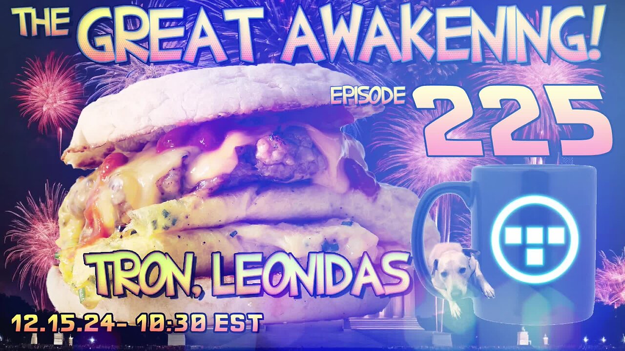 🚨12.15.24 - 10:30 EST | The Great Awakening Show! - 225 - Tron & Leonidas🚨