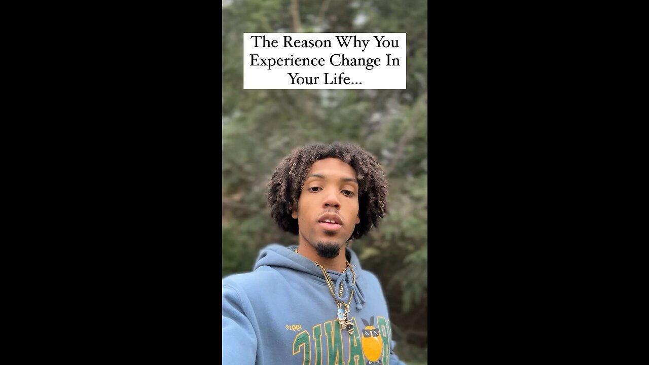 The Reason Why You Experience Change In Your Life. | Inspiration Is Key