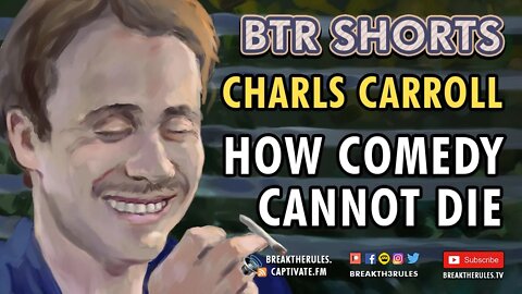 Charls Carroll - How Comedy Cannot Die