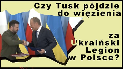 Z.Kękuś PPP 545 Czy Tusk pójdzie do więzienia za Ukraiński Legion? Na darmo „zrobienie loda/laski”