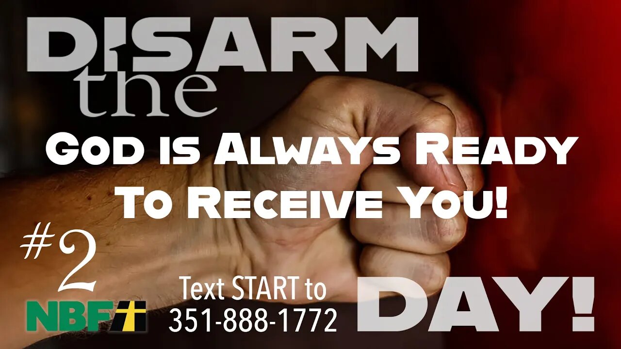 Disarm The Day #2 - God Is Always Ready To Receive You!