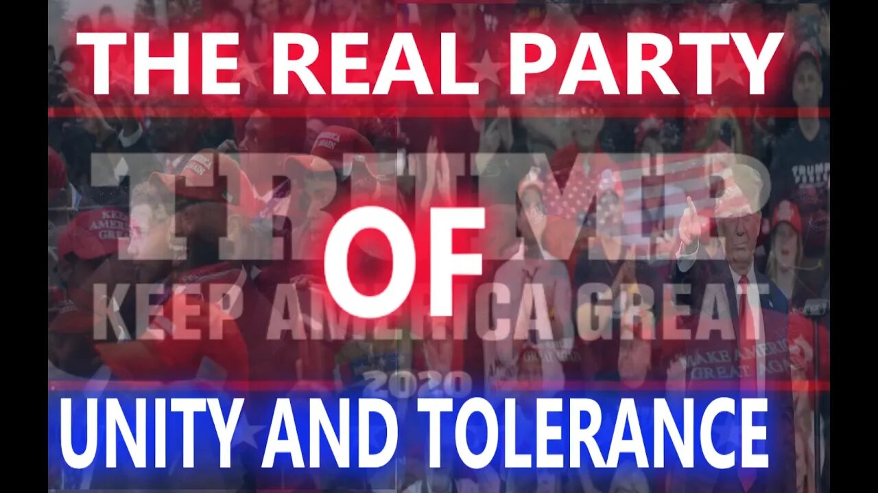 TRUMP PARTY THE REAL PARTY OF UNITY AND TOLERANCE