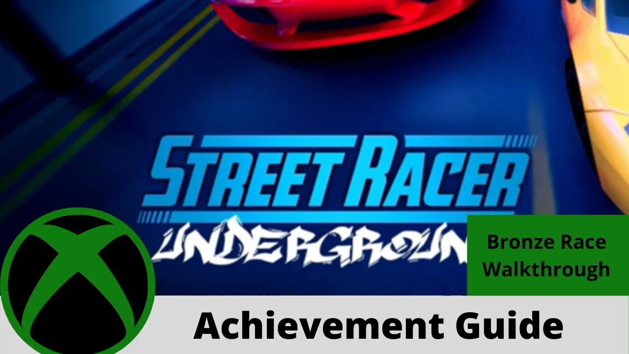 Street Racer Underground Achievement Guide (Bronze Race 90g) on Xbox One