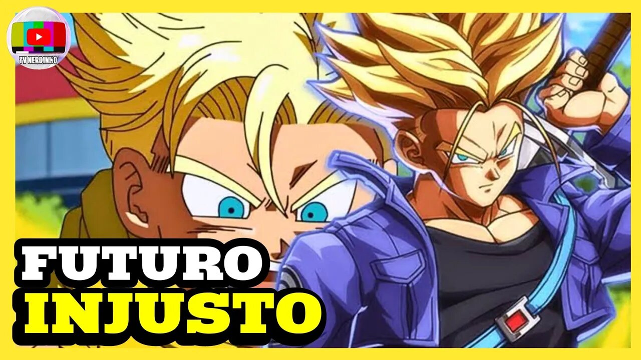 COMO TRUNKS DO FUTURO FOI INJUSTIÇADO EM DRAGON BALL SUPER?