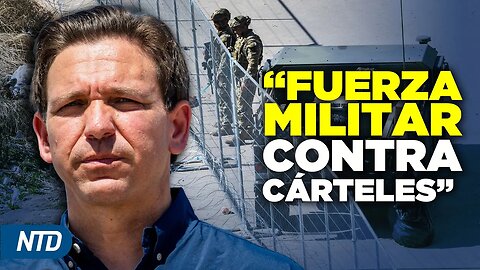 NTD Noche [26 Junio] DeSantis promete mano dura contra carteles; Biden se pronuncia sobre rebelión