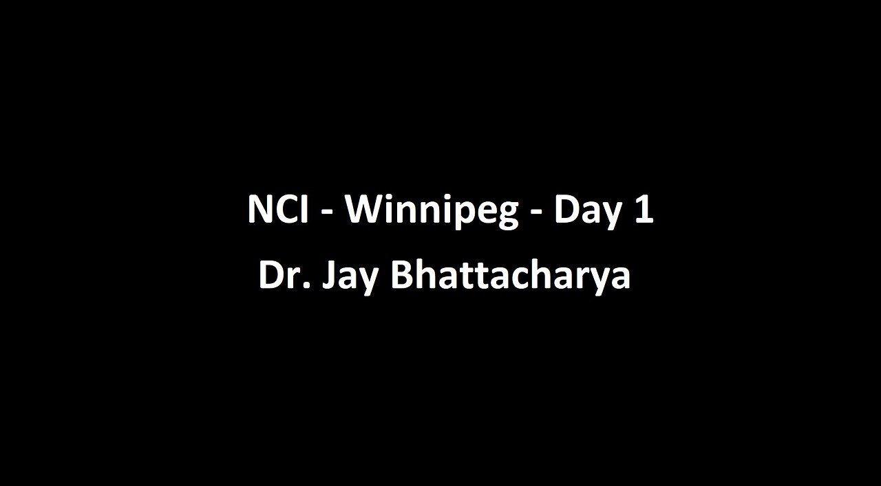 National Citizens Inquiry - Winnipeg - Day 1 - Dr. Jay Bhattacharya Testimony