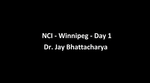 National Citizens Inquiry - Winnipeg - Day 1 - Dr. Jay Bhattacharya Testimony