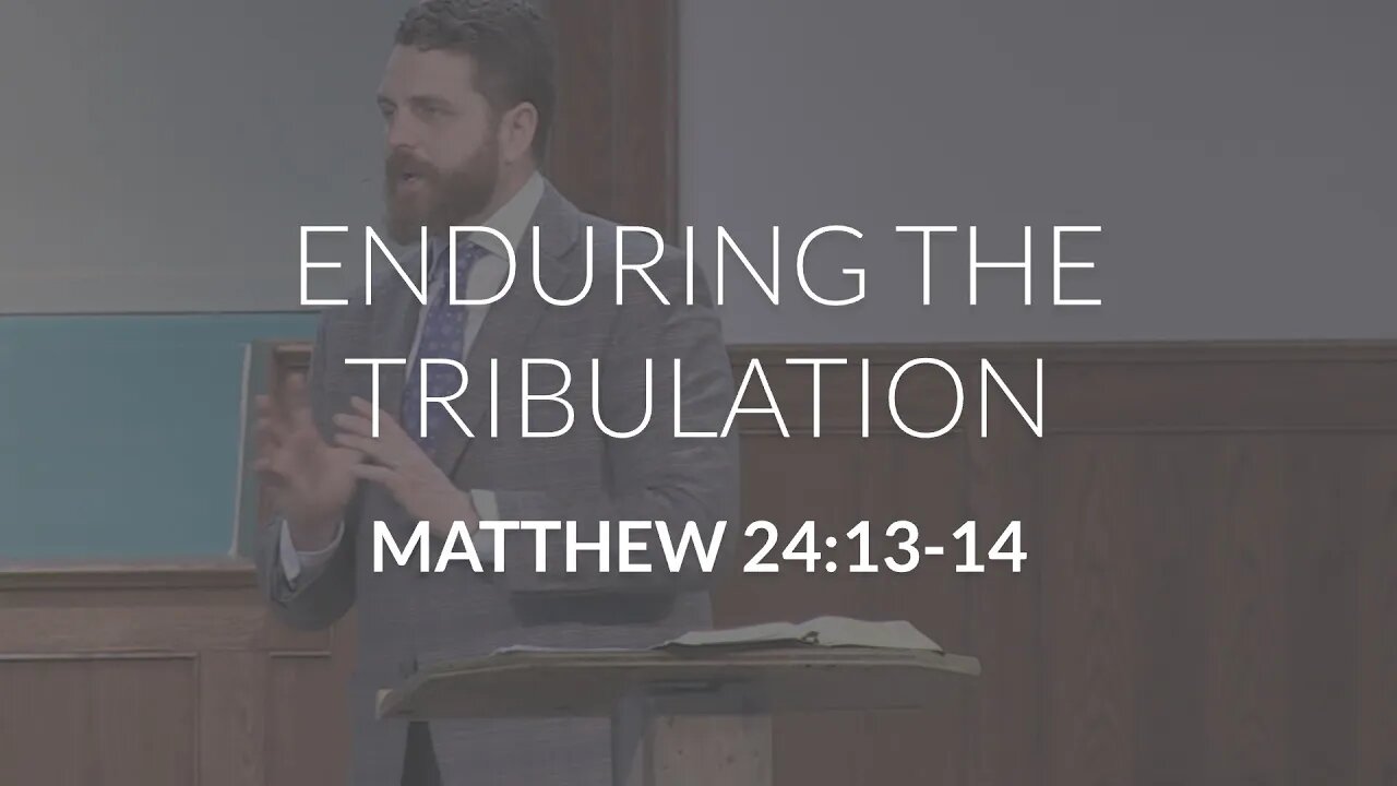 Enduring the Tribulation (Matthew 24:13-14)