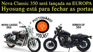 Classic 350 Royal Enfield será lançada na Europa e Hyosung esta para fechar as portas