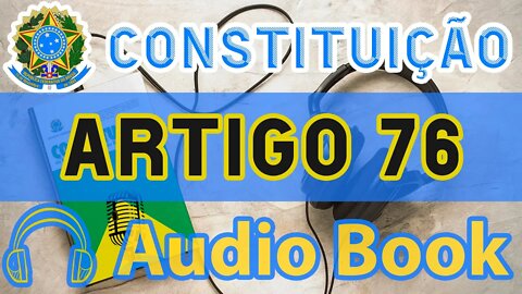 Artigo 76 DA CONSTITUIÇÃO FEDERAL - Audiobook e Lyric Video Atualizados 2022 CF 88
