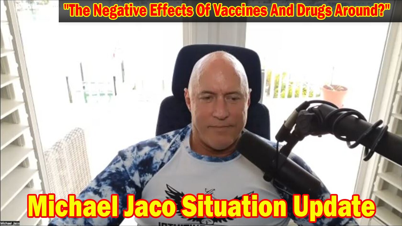 Michael Jaco Situation Update 2/17/24: "The Negative Effects Of Vaccines And Drugs Around?"