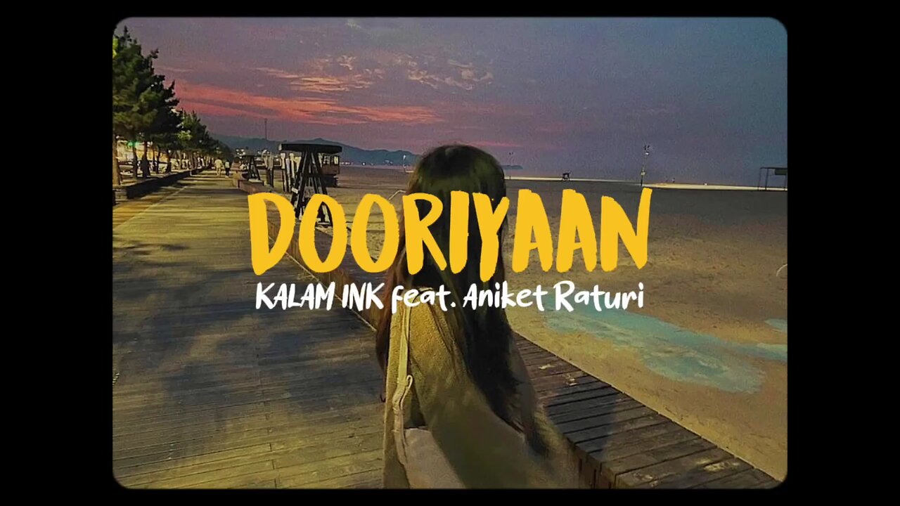 DOORIYAAN - KALAM INK feat. Aniket Raturi (Lyrics)