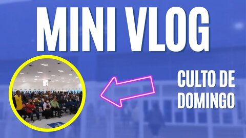 Minivlog: Culto de domingo