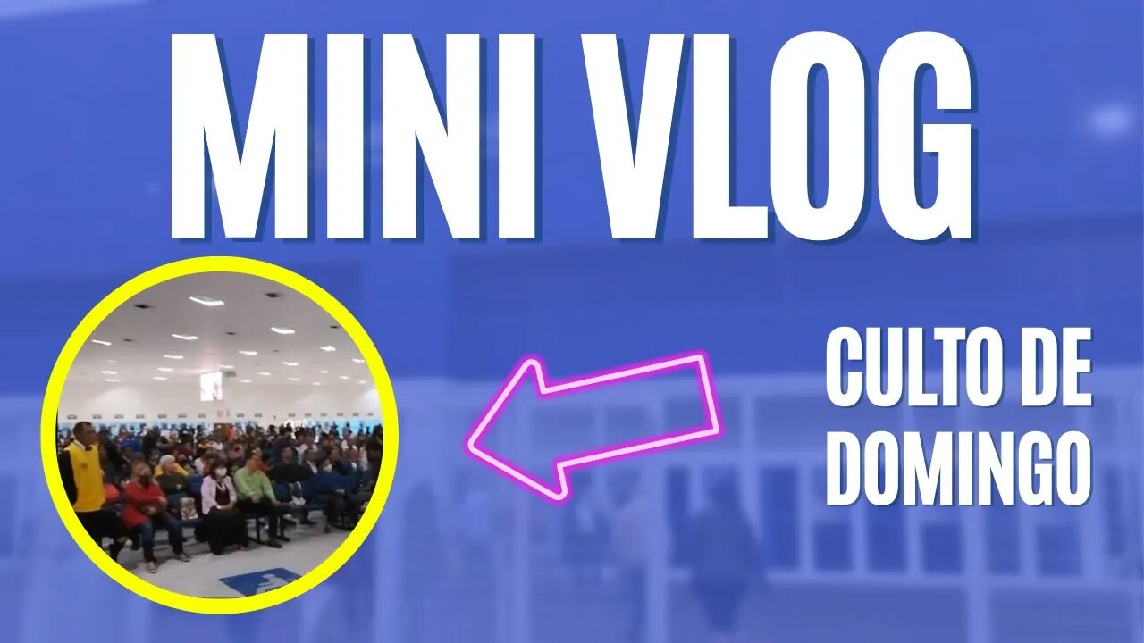 Minivlog: Culto de domingo