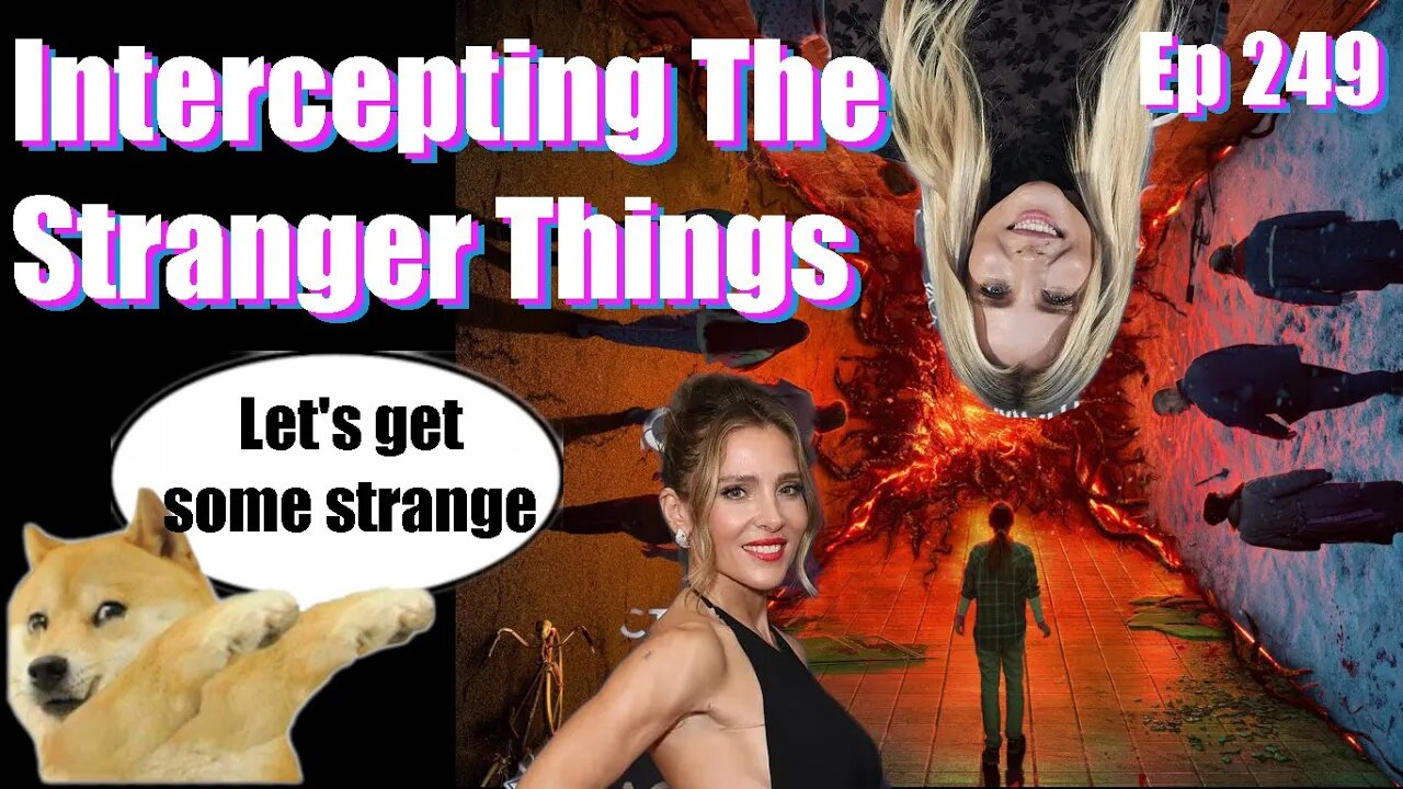 Intercepting the Stranger Things -Ep 249