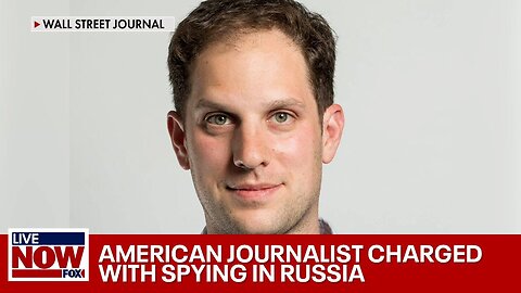 American reporter arrested in Russia on spying charge