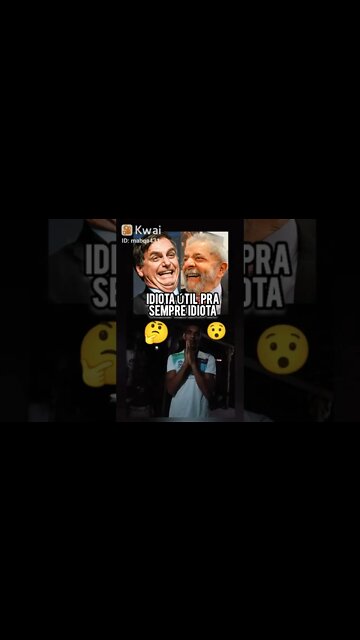 IDIOTA ÚTIL PARA SEMPRE IDIOTA😂Bolsonaro é o PT disfarçado de Direita