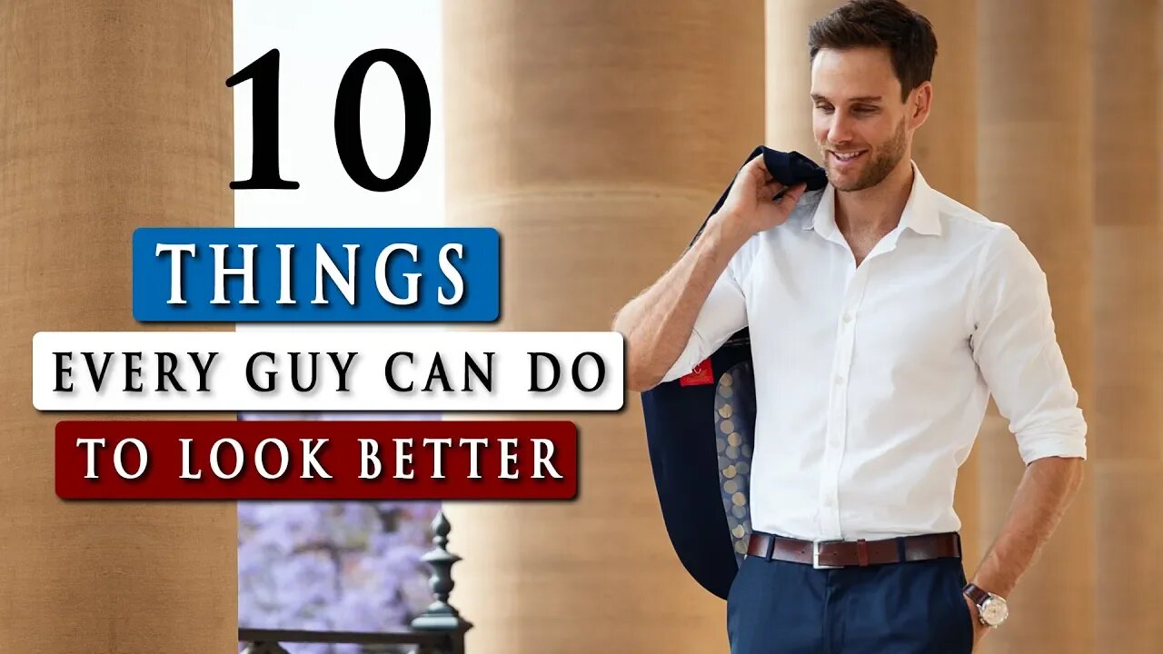 10 SIMPLE things YOU can do to LOOK BETTER