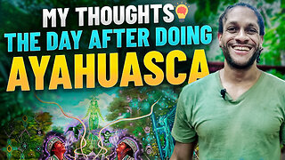 Episode #44 - My Thoughts The Day After Doing Ayahuasca